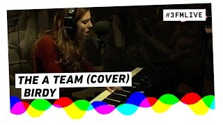Birdy - The A Team (Ed Sheeran cover) | 3FM Live