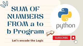 Sum of Numbers from a to b Program using for, while loops in Python | Python Tutorials for Beginners