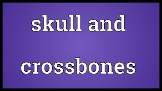 Skull and crossbones Meaning