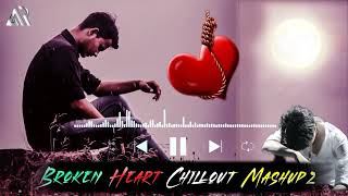 Broken Heart Mashup2 Chillout |Breakup Mashup 2020 | 𝐀𝐡𝐬𝐚𝐧 𝐚𝐫 𝐎𝐟𝐟𝐢𝐜𝐢𝐚𝐥