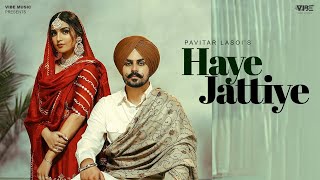 Haaye Jattiye (Official Video) Pavitar Lassoi | Latest Punjabi Songs 2023 | New Punjabi Song 2023