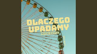 Dlaczego Upadamy (Instrumental)