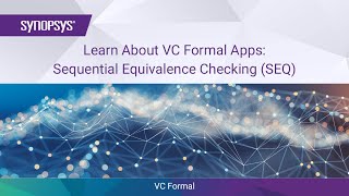 Learn About VC Formal Apps: Sequential Equivalence Checking (SEQ) | Synopsys