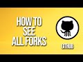 How To See All Forks GitHub Tutorial