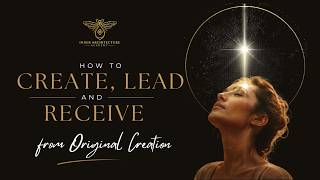 How to Create, Lead, and Receive from Original Creation