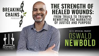 From Incarceration to Impact: Oswald Newbold on Reclaiming Purpose | Breaking Chains Podcast