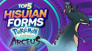 Top 5 NEW Hisuian Forms for Pokemon Legends Arceus