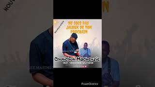 Chouchou Mackenzie feat chouchou Salvador ne soit pas jaloux de ton prochain