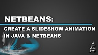 Create a Slideshow Animation in Java and Netbeans