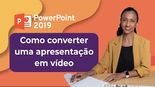 PowerPoint 2019: Como converter uma apresentação em vídeo