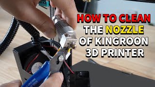 How To Clean The Nozzle Of Kingroon 3D Printer