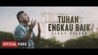 Eldhy Victor - Tuhan Engkau Baik (Official Music Video)