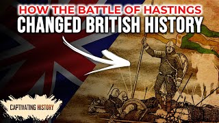 How The Battle of Hastings Changed British History