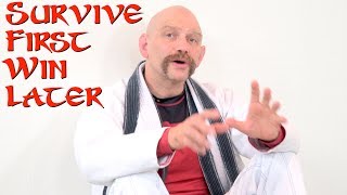 Jiu-Jitsu Wisdom: "Survive First, Win Later"