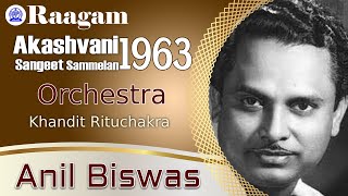 1963 - Akashvani Sangeet Sammelan II Anil Biswas II Khandit Rituchakra II Orchestra