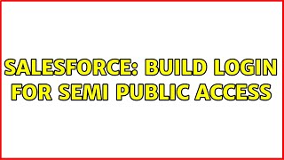 Salesforce: Build Login for semi public access