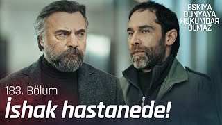 İshak hastanede gövde gösterisi yapıyor! - Eşkıya Dünyaya Hükümdar Olmaz 183. Bölüm