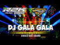 dj gala gala by r2 project slow bass horeg ndewor audio