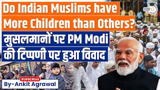 Do Indian Muslims Have More Children than Others? Controversy Over PM Modi's Remark | UPSC