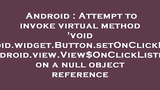 Android : Attempt to invoke virtual method 'void android.widget.Button.setOnClickListener(android.vi