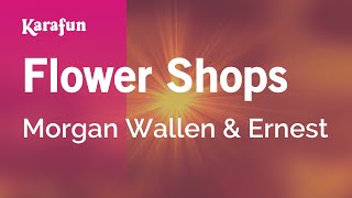Flower Shops - Morgan Wallen & Ernest | Karaoke Version | KaraFun