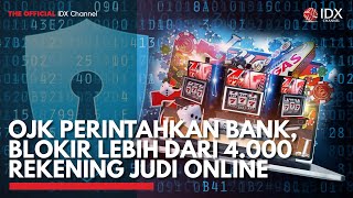 OJK Perintahkan Bank, Blokir Lebih dari 4.000 Rekening Judi Online | IDX CHANNEL