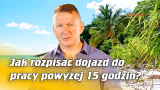 Jak rozpisać dojazd do pracy powyżej 15 godzin? | Na Osi 1092