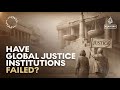 Doha Debates: Have global justice institutions failed?