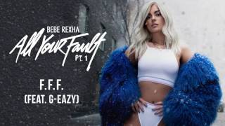 Bebe Rexha - F.F.F. (Fuck Fake Friends) (feat. G-Eazy) [Audio]