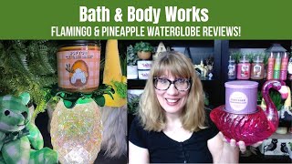 Bath \u0026 Body Works Flamingo \u0026 Pineapple Waterglobe Reviews!