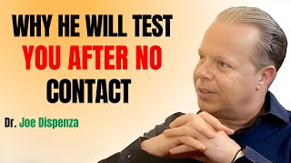 WHY HE WILL TEST YOU AFTER NO CONTACT  || JOE DISPENZA MOTIVATIONAL SPEECH