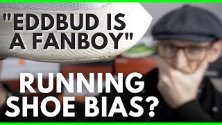 EDDBUD IS A NIKE FANBOY! | Running Shoe Manufacturer Bias | Why i review shoes MY WAY. | EDDBUD
