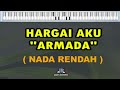 HARGAI AKU || ARMADA || KARAOKE ( NADA RENDAH )