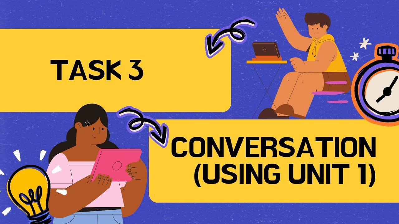 Task 3 Conversation Using Unit 1 Youtube