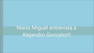 Entrevista Alejandro Gonzalez