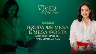 🟢 AULA 1: ROUPA DE MESA E MESA POSTA - A  OPORTUNIDADE QUE VAI MUDAR A SUA VIDA