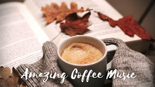 Amazing Coffee Music - RELAXING JAZZ AND BOSSA MUSIC (Lounge/Coffee/Cooking/Work/Study)