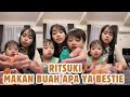 RITSUKI MAKAN BUAH APA YA BESTIE