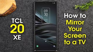 TCL 20 XE How to Mirror Your Screen to a TV | TCL 20 XE Play on TV | H2TechVideos