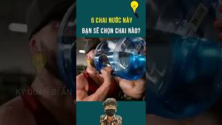 6 chai nước này bạn sẽ chọn chai nào? #kqba