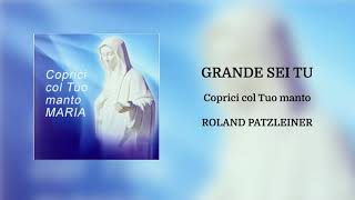 Roland Patzleiner - Grande sei tu (Official Audio)