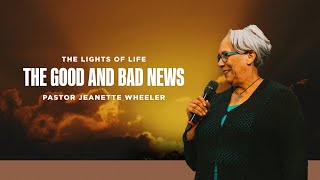 The Good and Bad News | Pastor Jeanette Wheeler