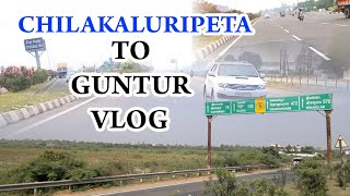 CHILAKALURIPET TO GUNTUR VLOG FULL VIDEO