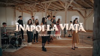 Înapoi la viață (Back to life)|| Adoram Worship