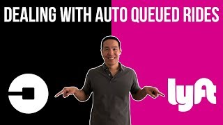 Dealing With Auto Queued Rides for Uber or Lyft