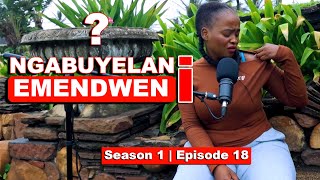 NGABUYELANI EMENDWENI? | Ngangiyibhola lenduku kwaze kwachitheka isisu | S1 - EP18