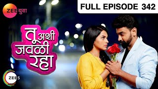 Tu Ashi Jawali Raha | Marathi Serial | Full Episode - 342 | Titeeksha Tawde | Zee Yuva