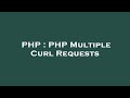 PHP : PHP Multiple Curl Requests