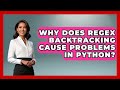 Why Does Regex Backtracking Cause Problems In Python? - Python Code School