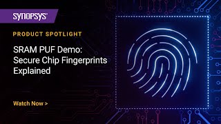 Synopsys SRAM PUF Demo: Secure Chip Fingerprints Explained | Synopsys
